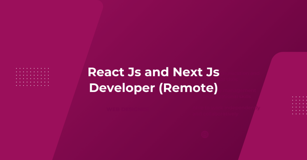 React Js and Next Js Developer (Remote)